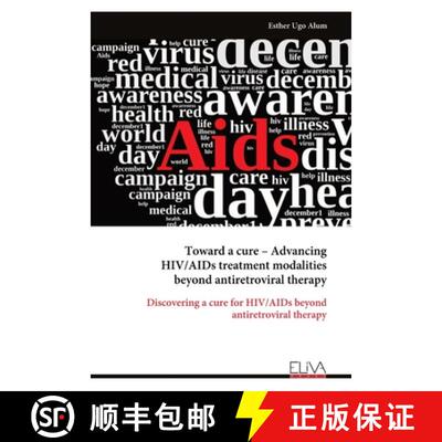 【3-4周达】Toward a cure - Advancing HIV/AIDs treatment modalities beyond antiretroviral therapy [9789999320948]