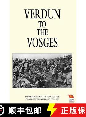 【3-4周达】VERDUN TO THE VOSGES Impressions of the War on the Fortress Frontier of France [9781845747411]