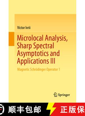 【3-4周达】Microlocal Analysis, Sharp Spectral Asymptotics and Applications III : Magnetic Schröding... [9783030305369]