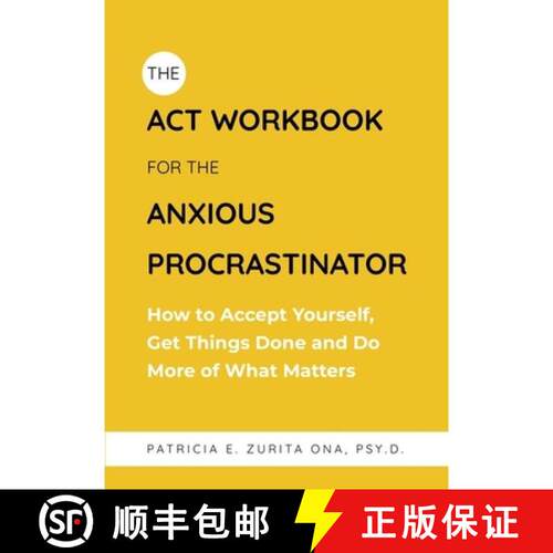 【3-4周达】The ACT Workbook for the Anxious Procrastinator: How to Accept Yourself, Get Things Done, ... [9781805012115]