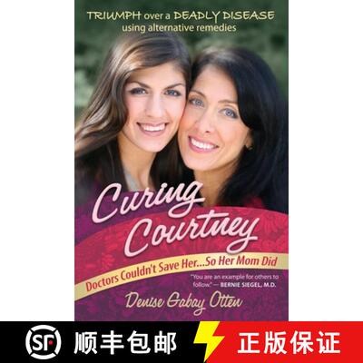 【3-4周达】Curing Courtney: Doctors Couldn't Save Her...So Her Mom Did [9780988646117]