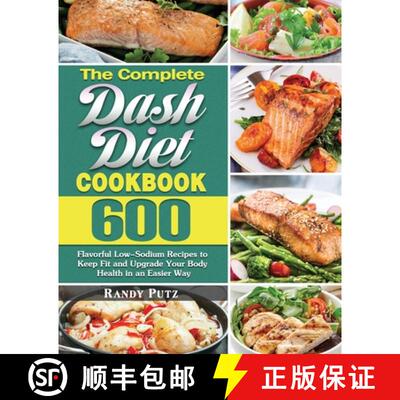 【3-4周达】The Complete Dash Diet Cookbook: 600 Flavorful Low-Sodium Recipes to Keep Fit and Upgrade ... [9781649848826]