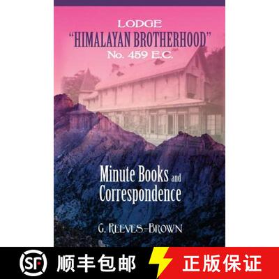 【3-4周达】Lodge Himalayan Brotherhood No. 459 E.C.: Minute Books and Correspondence [9781633910270]