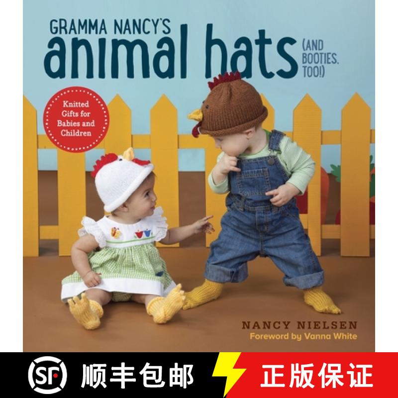 【3-4周达】Gramma Nancy's Animal Hats (and Booties, Too!): Knitted Gifts for Babies and Children [9780804185196]