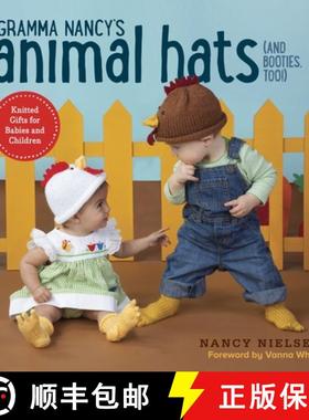 【3-4周达】Gramma Nancy's Animal Hats (and Booties, Too!): Knitted Gifts for Babies and Children [9780804185196]
