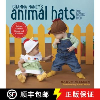 【3-4周达】Gramma Nancy's Animal Hats (and Booties, Too!): Knitted Gifts for Babies and Children [9780804185196]