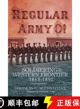 预订 Regular Army O!: Soldiering on the Western Frontier, 1865-1891 [9780806156958]