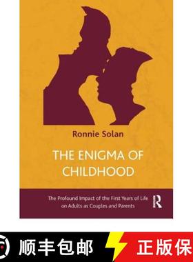 【3-4周达】The Enigma of Childhood: The Profound Impact of the First Years of Life on Adults as Coupl... [9781782202110]