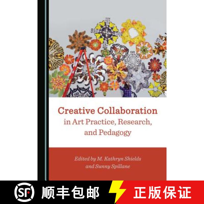 预订 Creative Collaboration in Art Practice, Research, and Pedagogy [9781527503526]