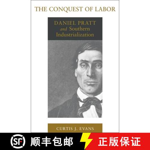 预订 The Conquest of Labor – Daniel Pratt and Southern Industrialization [9780807156810]