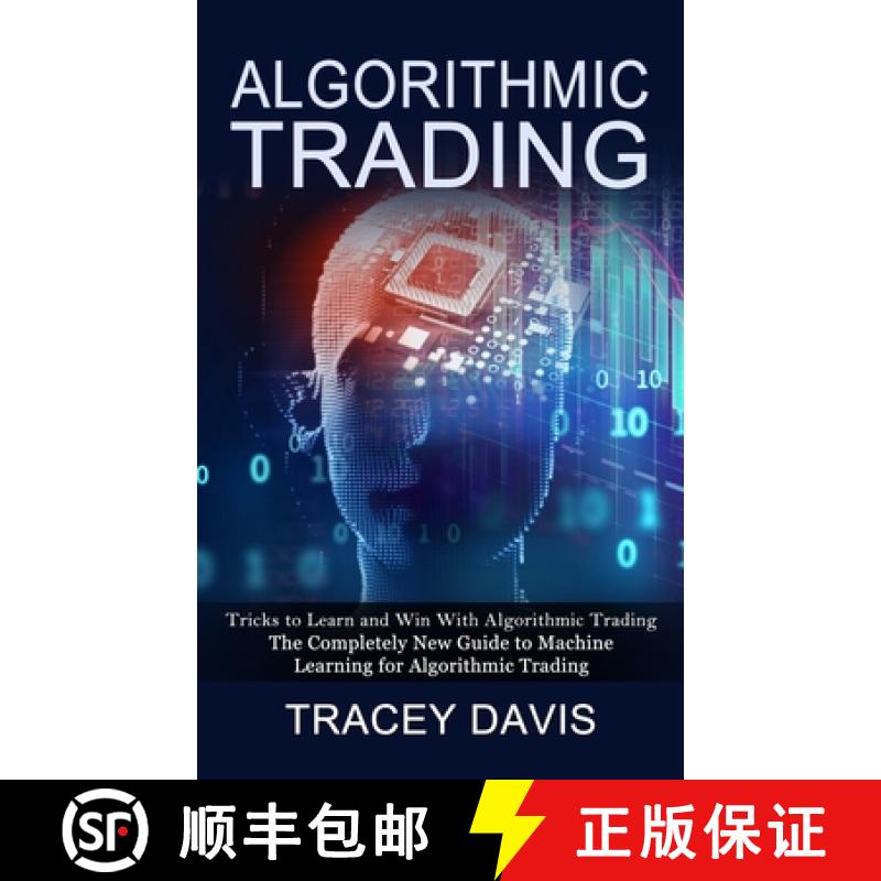 【3-4周达】Algorithmic Trading: Tricks to Learn and Win With Algorithmic Trading (The Completely New ... [9781774857335]