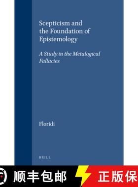 【3-4周达】Scepticism and the Foundation of Epistemology: A Study in the Metalogical Fallacies [9789004105331]
