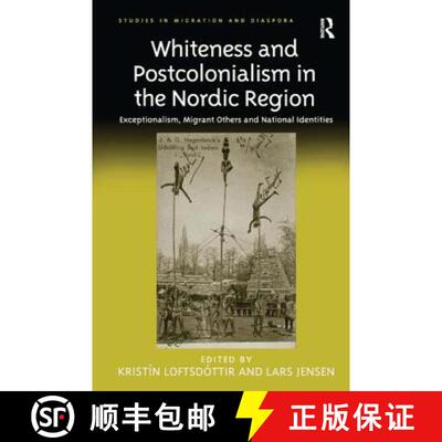 【3-4周达】精装 Whiteness and Postcolonialism in the Nordic Region: Exceptionalism, Migrant Others an... [9781409444817]