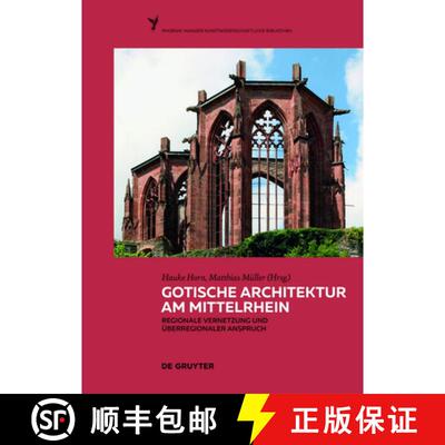 【3-4周达】精装 Gotische Architektur am Mittelrhein – Regionale Vernetzung und überregionaler Anspruch [9783110577198]