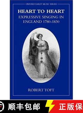 【3-4周达】Heart to Heart: Expressive Singing in England 1780-1830 [9780198166627]