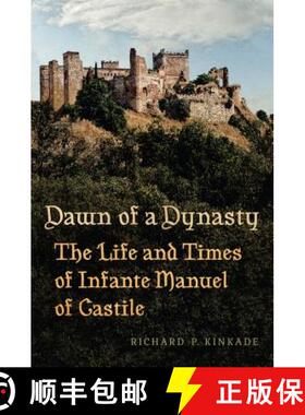 【3-4周达】Dawn of a Dynasty – The Life and Times of Infante Manuel of Castile [9781487504601]