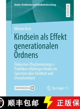 【3-4周达】Kindsein als Effekt generationalen Ordnens : Diskursive (Positionierungs-)Praktiken elfjä... [9783658487515]