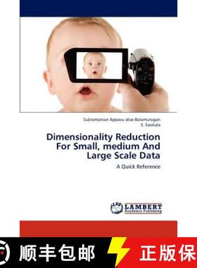 预订 Dimensionality Reduction For Small, medium And Large Scale Data [9783659231711]