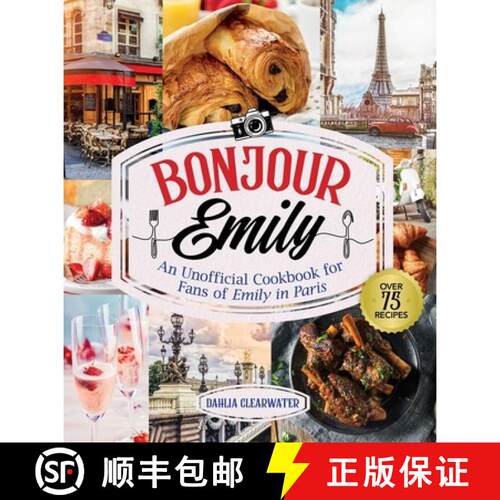 【3-4周达】精装 Bon Appetit, Emily: An Unofficial Cookbook for Fans of Emily in Paris [9781510775282]