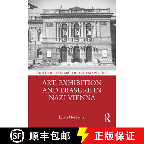 【3-4周达】Art, Exhibition and Erasure in Nazi Vienna [9781032405889]