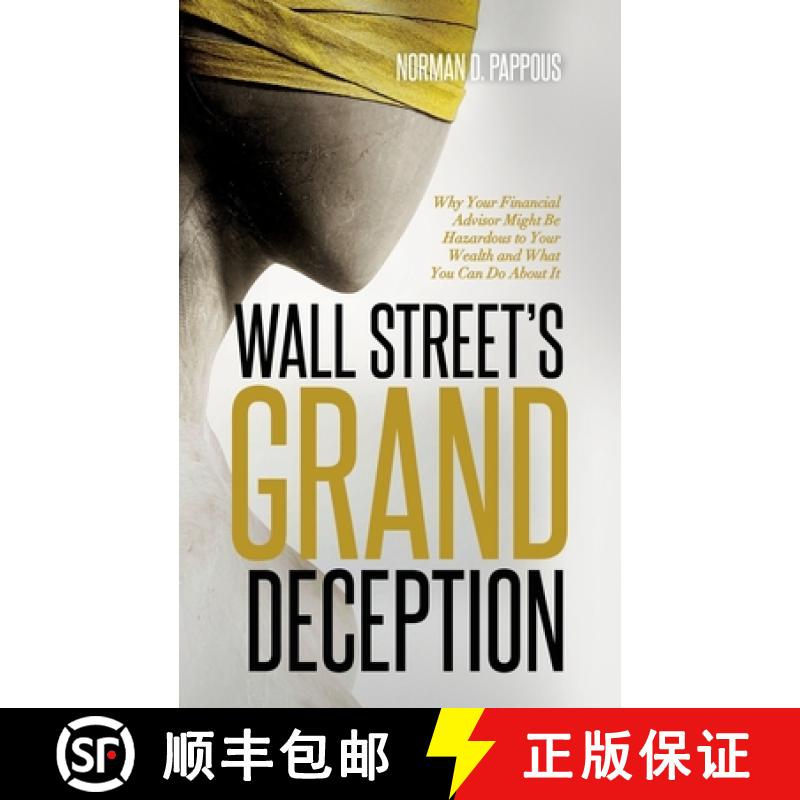 【3-4周达】Wall Street's Grand Deception: Why Your Financial Advisor Might be Hazardous to Your Wealt... [9798986615905]