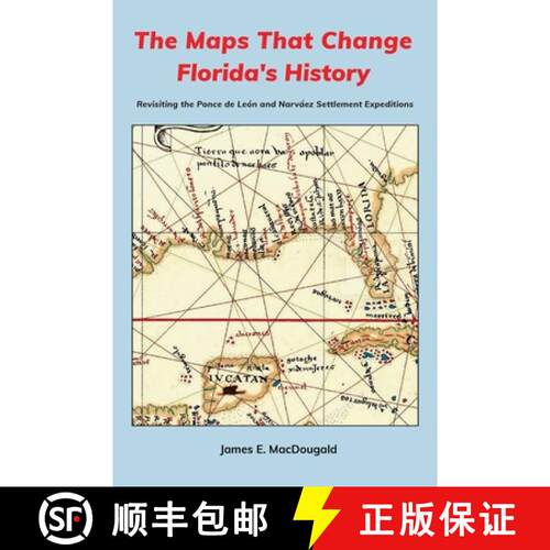 【3-4周达】The Maps That Change Florida's History: Revisiting the Ponce de León and Narváez Settlem... [9781735079028]