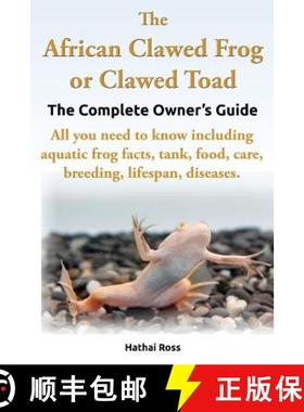 预订 African Clawed Frog or Clawed Toad, the Complete Owner's Guide, All You Need to Know Including A... [9780992676704]