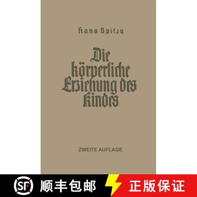 【3-4周达】Die Koerperliche Erziehung Des Kindes (2. Auflage 1926) [9783662428658]