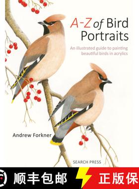 【3-4周达】A-Z of Bird Portraits: An Illustrated Guide to Painting Beautiful Birds in Acrylics [9781782218173]