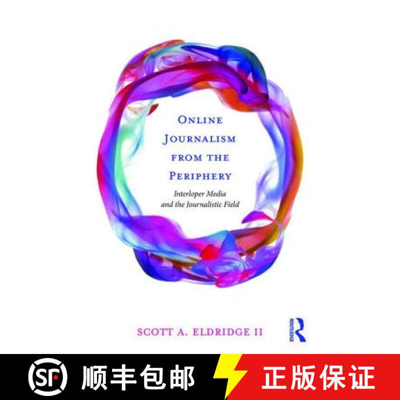 【3-4周达】Online Journalism from the Periphery: Interloper Media and the Journalistic Field [9781138945456]