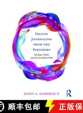 【3-4周达】Online Journalism from the Periphery: Interloper Media and the Journalistic Field [9781138945456]