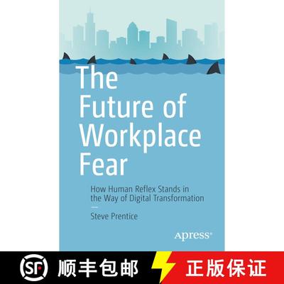 【3-4周达】The Future of Workplace Fear : How Human Reflex Stands in the Way of Digital Transformatio... [9781484281000]