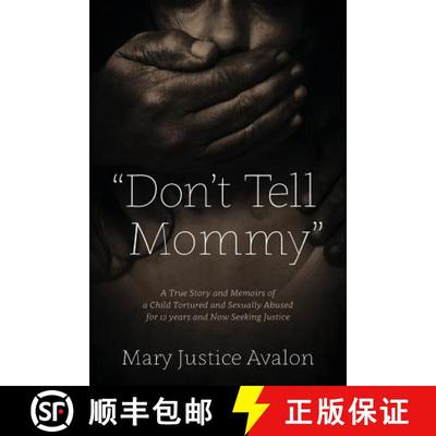 【3-4周达】Don't Tell Mommy - A True Story and Memoirs of a Child Tortured and Sexually Abused for 12... [9780578148816]