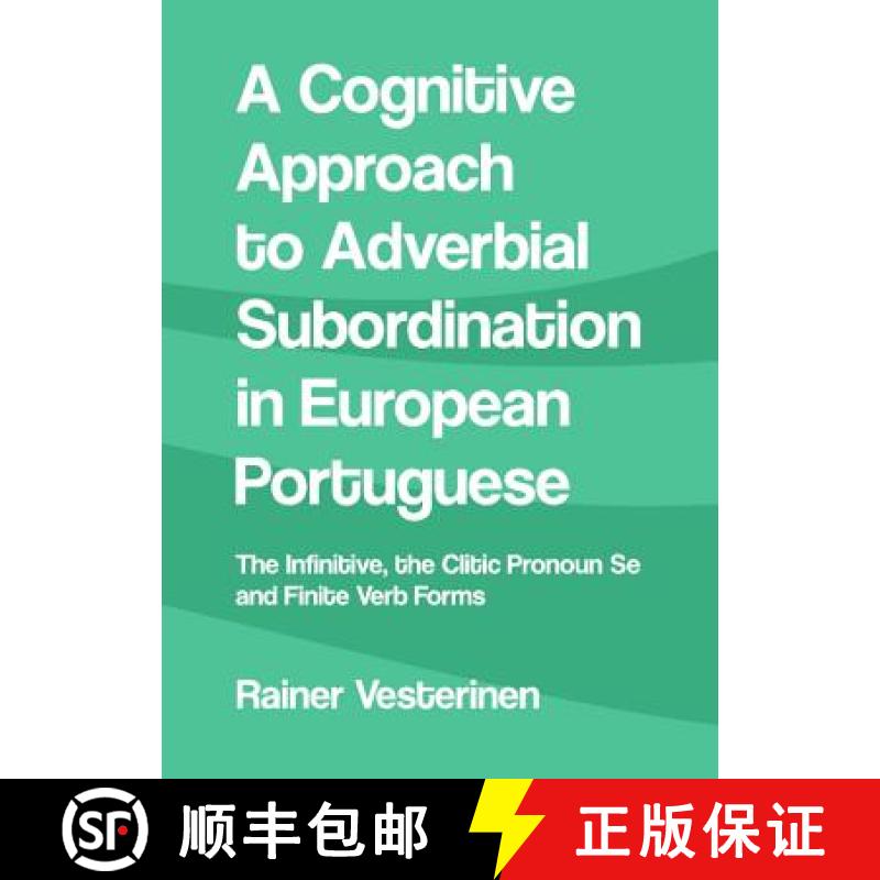 预订 A Cognitive Approach to Adverbial Subordination in European Portuguese: The Infinitive, the Clit... [9781443829281]