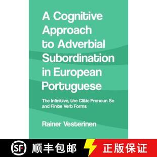 预订 A Cognitive Approach to Adverbial Subordination in European Portuguese: The Infinitive, the Clit... [9781443829281]