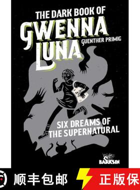 【3-4周达】The Dark Book of Gwenna Luna: Six Dreams of the Supernatural [9783982127019]