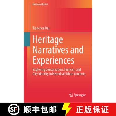 【3-4周达】精装 Heritage Narratives and Experiences: Exploring Conservation, Tourism, and City Identi... [9789819529247]