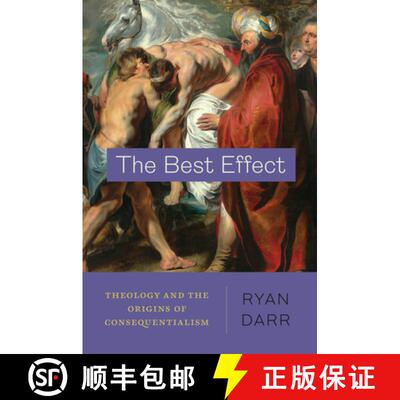 【3-4周达】The Best Effect: Theology and the Origins of Consequentialism [9780226829999]