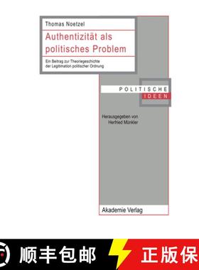 【3-4周达】Authentizität ALS Politisches Problem: Ein Beitrag Zur Theoriegeschichte Der Legitimation... [9783050033464]