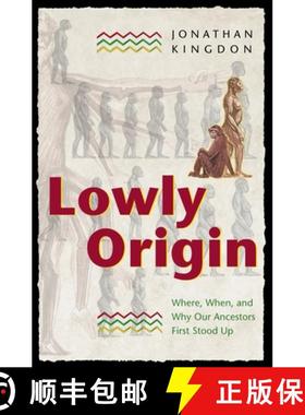 【3-4周达】Lowly Origin – Where, When, and Why Our Ancestors First Stood Up [9780691120287]