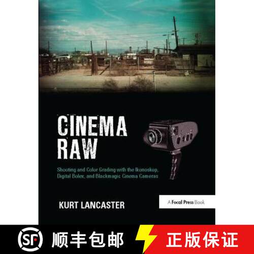 【3-4周达】精装 Cinema Raw: Shooting and Color Grading with the Ikonoskop, Digital Bolex, and Blackma... [9781138425958]