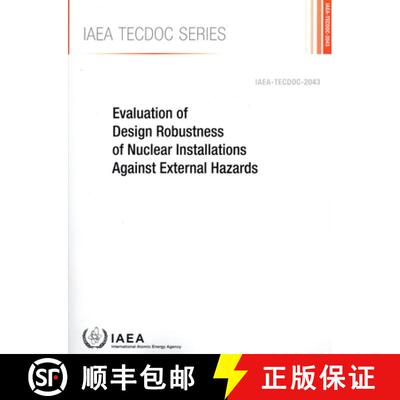 【3-4周达】Evaluation of Design Robustness of Nuclear Installations Against External Hazards [9789201071248]