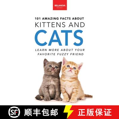 【3-4周达】101 Amazing Facts About Kittens and Cats: Feline Trivia, Breeds, Quiz and Photos for Curio... [9786192640675]