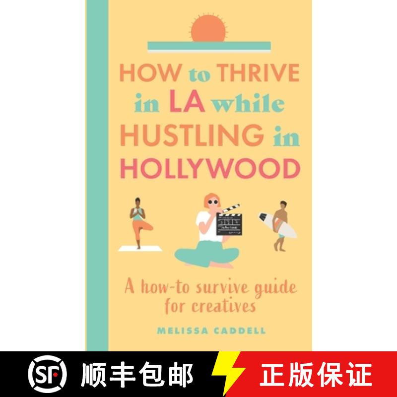 【2-3周达】How to thrive in LA while hustling in Hollywood: A how-to survive guide for creatives [9798986557410]