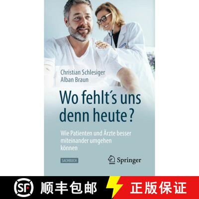 【3-4周达】Wo fehlt´s uns denn heute? Wie Patienten und Ärzte besser miteinander umgehen können [9783662591406]