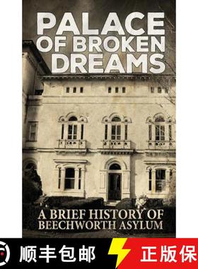 【3-4周达】Palace of Broken Dreams: A Brief History of Beechworth Asylum [9781925623239]