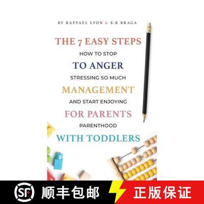 【3-4周达】The 7 Easy Steps to Anger Management for Parents with Toddlers:  How to Stop Stressing So ... [9798986773131]