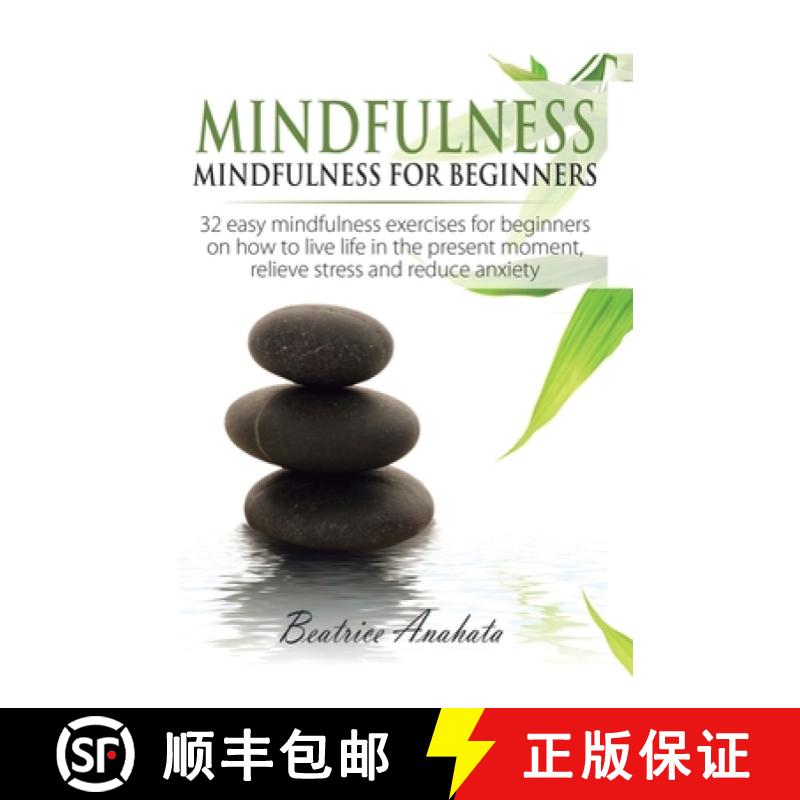 【3-4周达】Mindfulness: Mindfulness for beginners: 32 Easy Mindfulness Exercises for Beginners on How... [9781647771324]