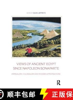【3-4周达】Views of Ancient Egypt Since Napoleon Bonaparte: Imperialism, Colonialism and Modern Appro... [9781138404373]