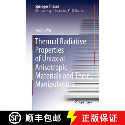 【3-4周达】Thermal Radiative Properties of Uniaxial Anisotropic Materials and Their Manipulations [9789811578229]